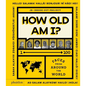 How Old Am I?: 100 Faces from Around the World - Hardcover