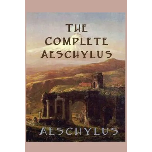 The Complete Aeschylus - Paperback