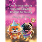 The Prince and a Magical Squishy Animal Birthday: Funny Fantasy Children's Picture Book With Animal Pets and Rhymes Birthday Party - Hardcover
