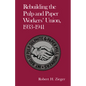 Rebuilding the Pulp and Paper Workers Union, 1933-1941: 1933-1941 - Paperback