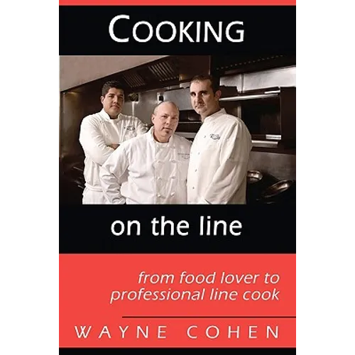 Cooking On The Line: From Food Lover to Professional Line Cook - Paperback