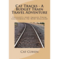 Cat Tracks - A Budget Train Travel Adventure: Insights And Images From California To New England - Paperback