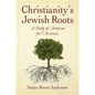Christianity's Jewish Roots: A Study of Judaism for Christians - Paperback