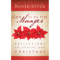 God Is in the Manger: Reflections on Advent and Christmas - Paperback