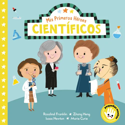 MIS Primeros Héroes: Científicos / My First Heroes: Scientists - Board Book