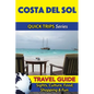 Costa del Sol Travel Guide (Quick Trips Series): Sights, Culture, Food, Shopping & Fun - Paperback