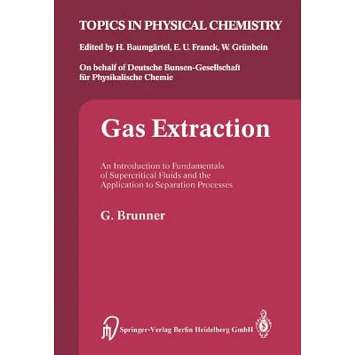 Gas Extraction: An Introduction to Fundamentals of Supercritical Fluids and the Application to Separation Processes - Paperback