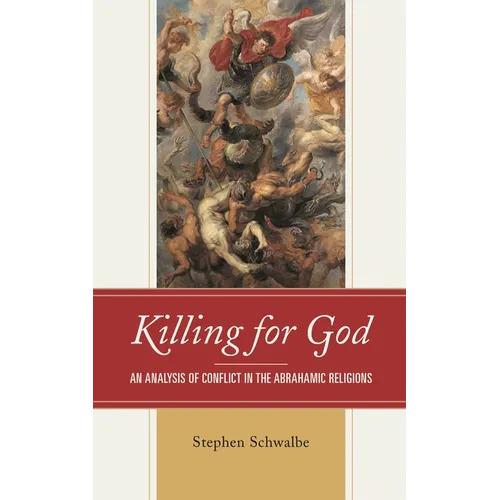 Killing for God: An Analysis of Conflict in the Abrahamic Religions - Paperback