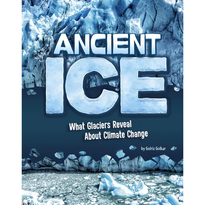 Ancient Ice: What Glaciers Reveal about Climate Change - Hardcover
