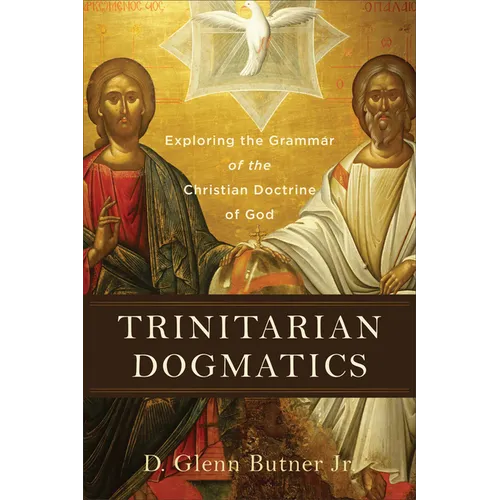 Trinitarian Dogmatics - Hardcover