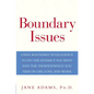 Boundary Issues: Using Boundary Intelligence to Get the Intimacy You Want and the Independence You Need in Life, Love, and Work - Hardcover