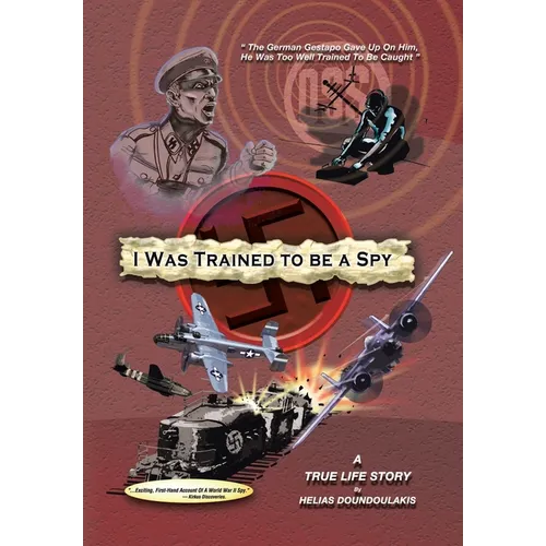 I Was Trained To Be A Spy: A True Life Story - Hardcover