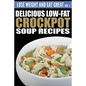 Delicious Low-Fat Crockpot Soup Recipes - Paperback