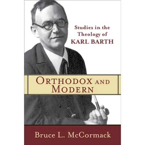 Orthodox and Modern: Studies in the Theology of Karl Barth - Paperback