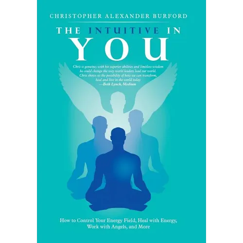 The Intuitive in You: How to Control Your Energy Field, Heal with Energy, Work with Angels, and More - Hardcover