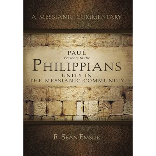 Paul Presents to the Philippians: Unity in the Messianic Community - Paperback