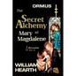 ORMUS - The Secret Alchemy of Mary Magdalene Revealed [A]: Origins of Kabbalah & Tantra - Survival of the Shekinah and the Oral Transmission - Paperback