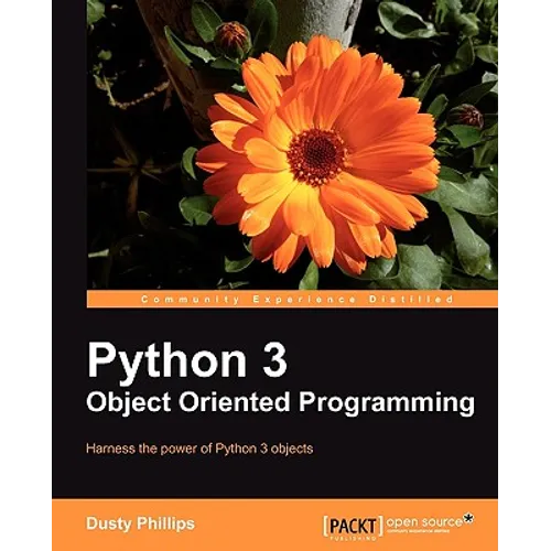 Python 3 Object Oriented Programming: If you feel it'Äôs time you learned object-oriented programming techniques, this is the perfect book for you. Cl - Paperback