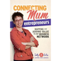 Connecting Mum Entrepreneurs: Mapping and Adding Value to Your Business Network - Paperback