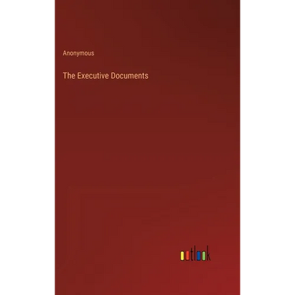 The Executive Documents - Hardcover