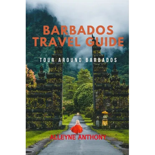 Barbados Travel Guide: Tour Around Barbados - Paperback