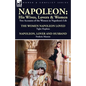 Napoleon: His Wives, Lovers & Women-Two Accounts of the Women in Napoleon's Life - Paperback
