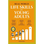 Real-World Life Skills for Young Adults: Navigate Career Success, Establish Financial Freedom, Develop Essential Skills, Grow Healthy Relationships, F - Hardcover