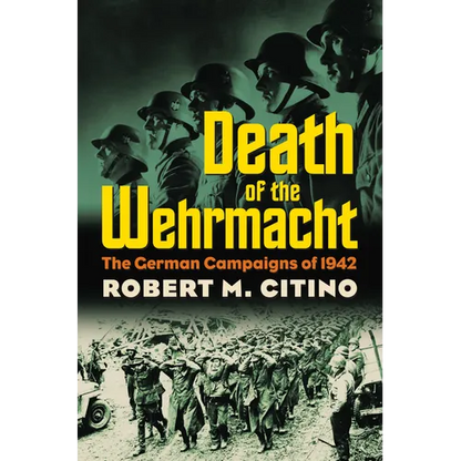 Death of the Wehrmacht: The German Campaigns of 1942 - Paperback
