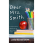 Dear Mrs. Smith: A 35-Year Career in Education for the Special Needs Student - Hardcover