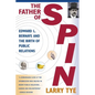 The Father of Spin: Edward L. Bernays and the Birth of Public Relations - Paperback