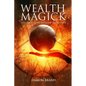 Wealth Magick: The Secrets of Extreme Prosperity - Paperback