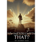 Who Said YOU Could Do That? - Paperback