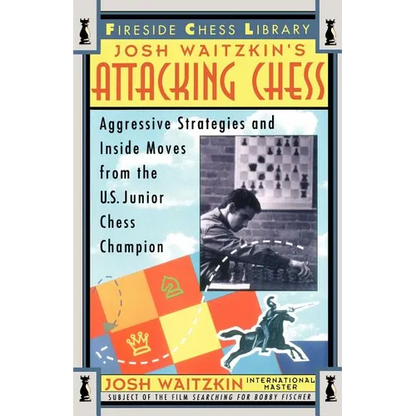 Attacking Chess: Aggressive Strategies and Inside Moves from the U.S. Junior Chess Champion - Paperback