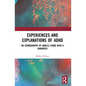 Experiences and Explanations of ADHD: An Ethnography of Adults Living with a Diagnosis - Paperback