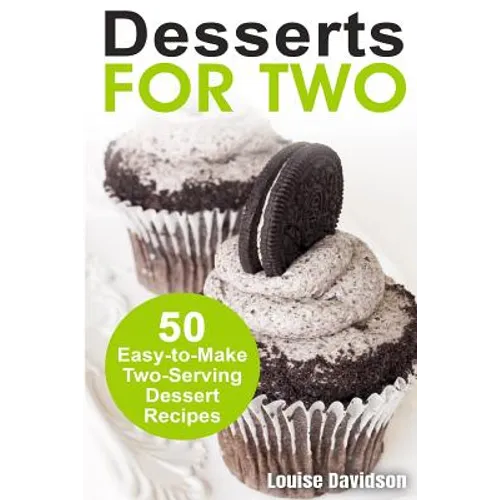 Desserts for Two: 50 Easy-to-Make Two-Serving Dessert Recipes - Paperback