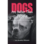 Dogs Are Better Than People: Encountering Good and Evil in the Animal Rescue World - Paperback
