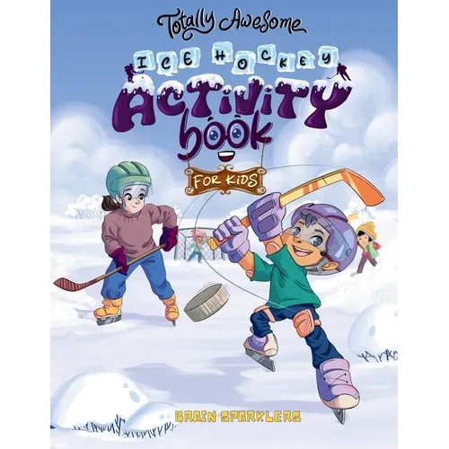Totally Awesome Ice Hockey Activity Book for Kids - Paperback