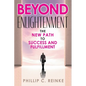 Beyond Enlightenment: The New Path to Success and Fulfillment - Paperback