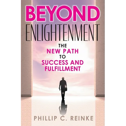 Beyond Enlightenment: The New Path to Success and Fulfillment - Paperback