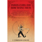 Indian Clubs and How to Use Them - A New and Complete Method for Learning to Wield Light and Heavy Clubs, Graduated from the Simplest to the Most Comp - Paperback
