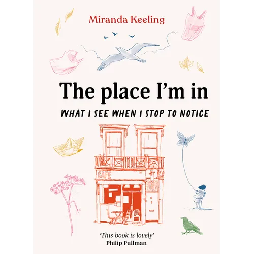 The Place I'm in: What I See When I Stop to Notice - Hardcover
