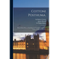 Cottoni Posthuma.: Divers Choice Pieces of That Renowned Antiquary Sir Robert Cotton, Knight and Baronet, - Paperback