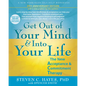 Get Out of Your Mind and Into Your Life: The New Acceptance and Commitment Therapy - Paperback
