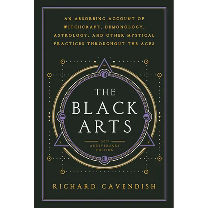 The Black Arts (50th Anniversary Edition): A Concise History of Witchcraft, Demonology, Astrology, Alchemy, and Other Mystical Practices Throughout th - Paperback