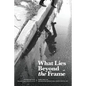 What Lies Beyond the Frame: Poems from the Bridgewater International Poetry Festival 2017 - Paperback