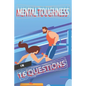 Mental Toughness In 16 Questions: Mental Training For Athletes, Mental Training For Sports - Paperback