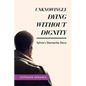 Unknowingly Dying Without Dignity - Sylvia's Dementia Story - Paperback