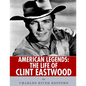 American Legends: The Life of Clint Eastwood - Paperback