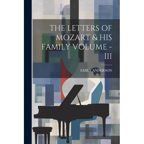 The Letters of Mozart & His Family Volume - III - Paperback