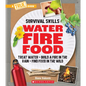 Water, Fire, Food: Treat Water, Build a Fire in the Rain, Find Food in the Wild (a True Book: Survival Skills) - Paperback